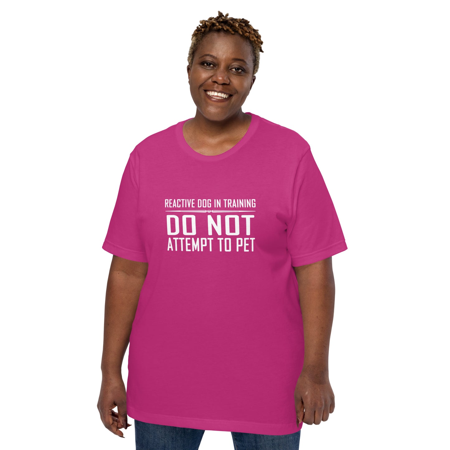 REACTIVE DOG IN TRAINING - DO NOT ATTEMPT TO PET - Unisex t-shirt